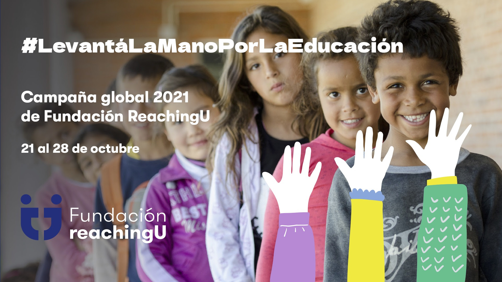 Campaña global 2021 de Fundación ReachingU - 21 al 28 de octubre