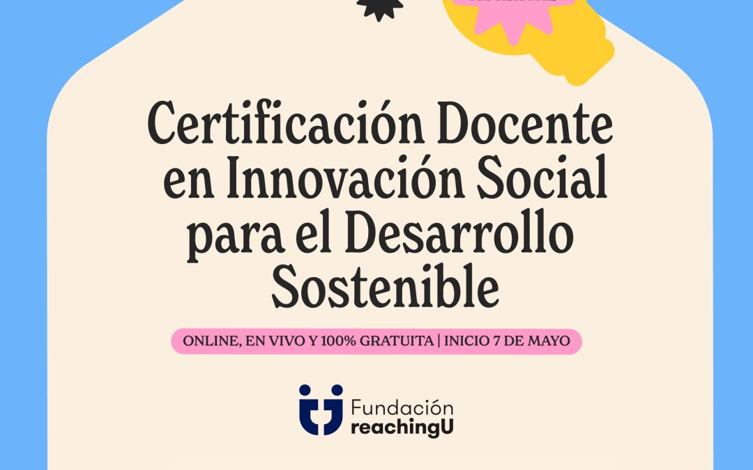 Certificación Docente en Innovación Social para el Desarrollo Sostenible de UNESCO y Learning by Helping