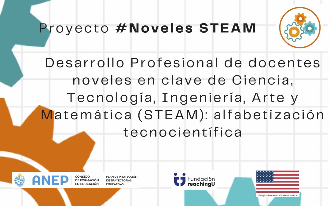 Noveles STEAM – Desarrollo Profesional de docentes noveles en clave Ciencia, Tecnología, Ingeniería, Arte y Matemática (STEAM): alfabetización tecnocientífica